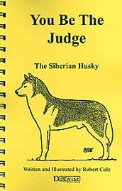 YOU BE THE JUDGE - THE SIBERIAN HUSKY