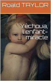 Yéchoua, l enfant-miracle