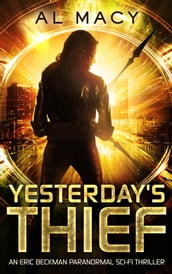 Yesterday s Thief: An Eric Beckman Paranormal Sci-Fi Thriller