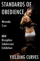 Yielding Curves: Standards of Obedience (BBW, Discipline, Submission, and Exhibition)