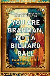 You Are Brahman, Not A Billiard Ball