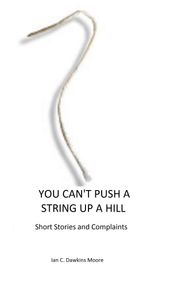 You Can t Push A String Up A HIll