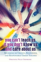 You Can t Teach Us if You Don t Know Us and Care About Us
