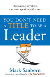 You Don t Need a Title to be a Leader