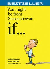 You Might Be From Saskatchewan If