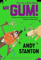 You re a Bad Man, Mr. Gum! (Mr Gum)