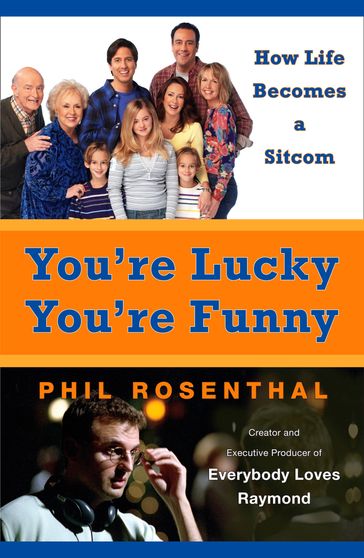 You're Lucky You're Funny - Phil Rosenthal