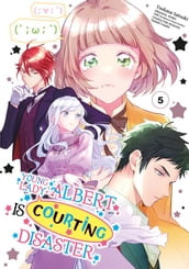 Young Lady Albert Is Courting Disaster (Manga) Volume 5