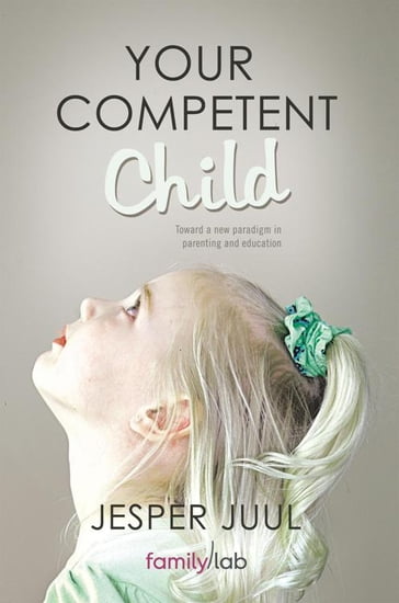 Your Competent Child - Jesper Juul
