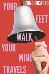 Your Feet Walk, Your Mind Travels