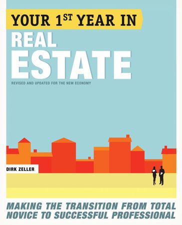 Your First Year in Real Estate, 2nd Ed. - Dirk Zeller