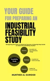 Your Guide For Preparing an Industrial Feasibility Study
