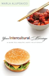 Your Intercultural Marriage: A Guide To A Healthy, Happy Relationship