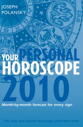 Your Personal Horoscope 2010: Month-by-month Forecasts for Every Sign