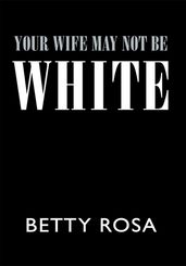 Your Wife May Not Be White