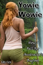 Yowie Wowie: How I Fell For Australia s Bigfoot