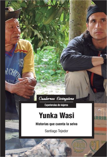 Yunka Wasi. Historias que cuenta la selva - Santiago Tejedor Calvo