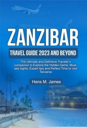 ZANZIBAR TRAVEL GUIDE 2023 AND BEYOND