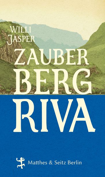 Zauberberg Riva - Willi Jasper