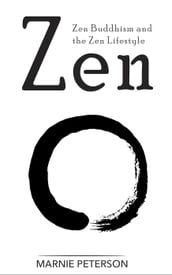 Zen: Zen Buddhism and the Zen Lifestyle