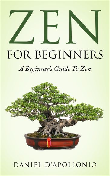 Zen: Zen for Beginners a Beginners Guide to Zen - D. D