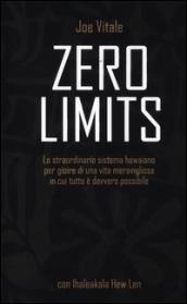 Zero limits. Lo straordinario sistema hawaiano per gioire di una vita meravigliosa in cui tutto è davvero possibile