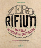 Zero rifiuti. Manuale di ecologia quotidiana