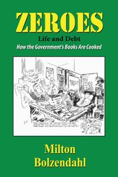 Zeros: Life and Debt  How the Government s Books are Cooked