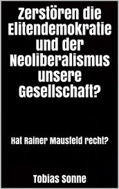 Zerstören die Elitendemokratie und der Neoliberalismus unsere Gesellschaft?