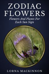 Zodiac Flowers: Flowers And Plants For Each Sun Sign