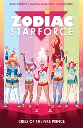 Zodiac Starforce Volume 2: Cries of the Fire Prince