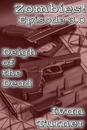 Zombies! Episode 3.0: Deigh of the Dead