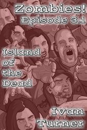 Zombies! Episode 3.1: Island of the Dead