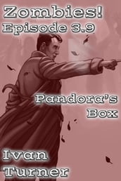 Zombies! Episode 3.9: Pandora s Box