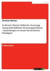 Zu Renate Mayntz: Politische Steuerung und gesellschaftliche Steuerungsprobleme - Anmerkungen zu einem theoretischen Paradigma 