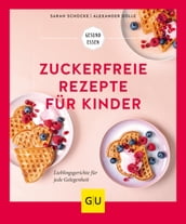 Zuckerfreie Rezepte für Kinder