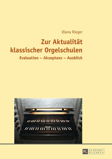 Zur Aktualitaet klassischer Orgelschulen - Diana Rieger