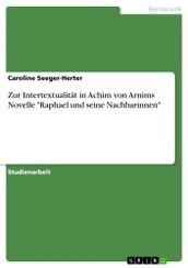 Zur Intertextualität in Achim von Arnims Novelle  Raphael und seine Nachbarinnen 