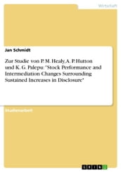 Zur Studie von P. M. Healy, A. P. Hutton und K. G. Palepu:  Stock Performance and Intermediation Changes Surrounding Sustained Increases in Disclosure 