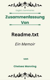 Zusammenfassung Von Readme.txt Ein Memoir von Chelsea Manning