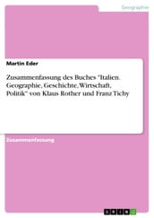 Zusammenfassung des Buches  Italien. Geographie, Geschichte, Wirtschaft, Politik  von Klaus Rother und Franz Tichy