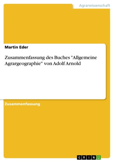 Zusammenfassung des Buches 'Allgemeine Agrargeographie' von Adolf Arnold - Martin Eder