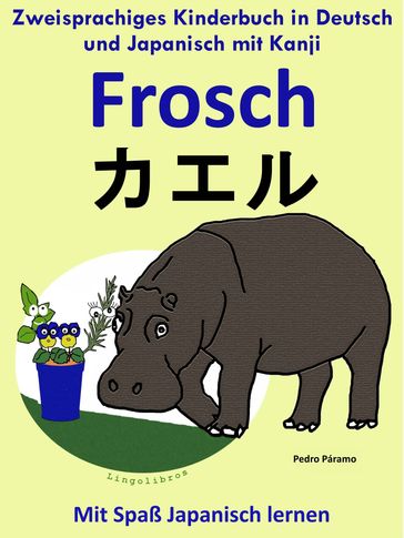 Zweisprachiges Kinderbuch in Deutsch und Japanisch (mit Kanji) - Frosch -  (Die Serie zum Japanisch lernen) - Pedro Paramo