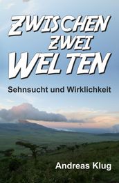 Zwischen zwei Welten - Sehnsucht und Wirklichkeit