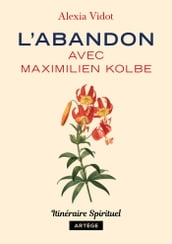 L abandon avec Maximilien Kolbe