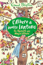 Gli abitanti del magico albero. L albero di molto lontano