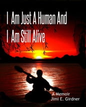 I am Just A Human And I am still Alive