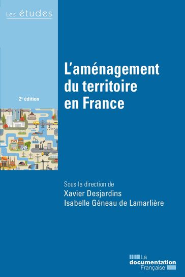 L'aménagement du territoire en France - Xavier Desjardins - Isabelle Géneau de Lamarlière - La Documentation Française