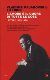 L amore è il cuore di tutte le cose. Lettere 1915-1930