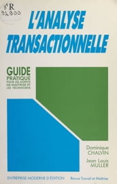 L analyse transactionnelle : guide pratique pour les agents de maîtrise et les techniciens